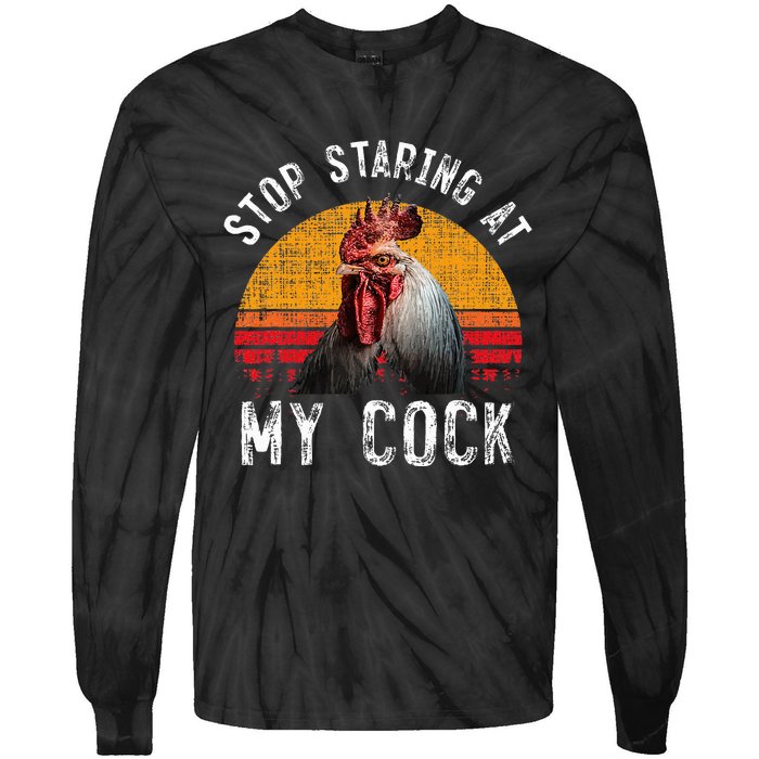 Chicken Rooster Stop Staring At My Cock Tie-Dye Long Sleeve Shirt