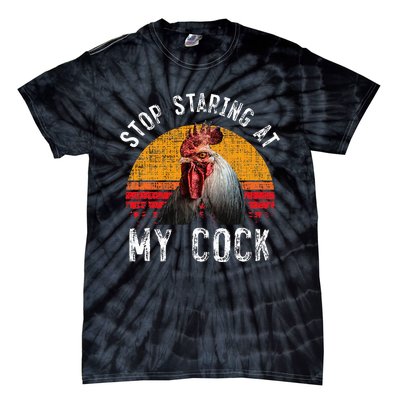 Chicken Rooster Stop Staring At My Cock Tie-Dye T-Shirt