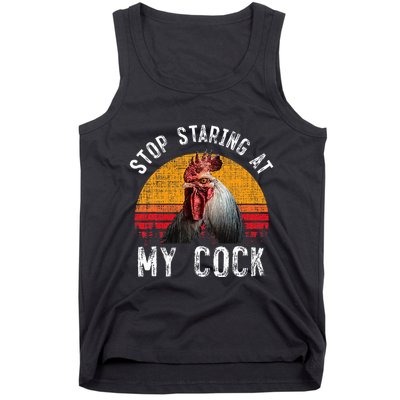 Chicken Rooster Stop Staring At My Cock Tank Top