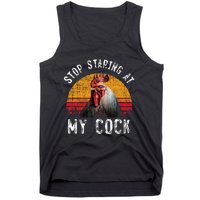 Chicken Rooster Stop Staring At My Cock Tank Top