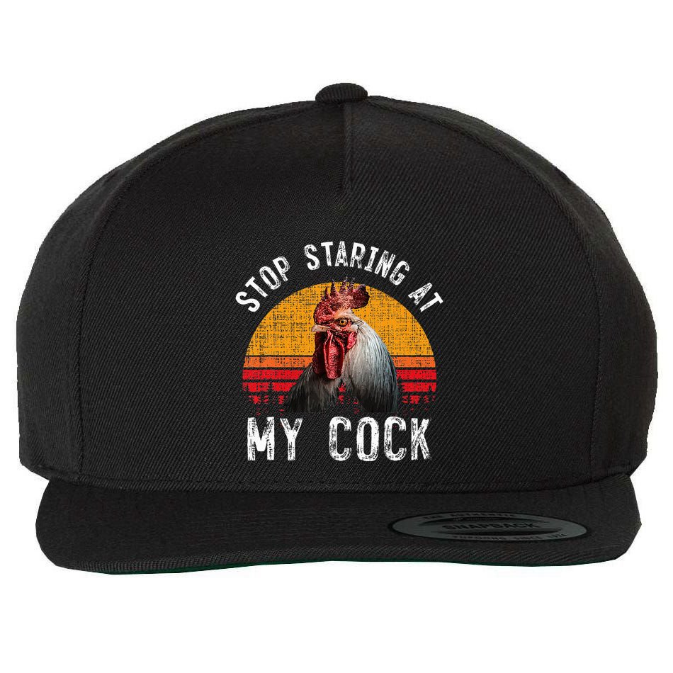 Chicken Rooster Stop Staring At My Cock Wool Snapback Cap