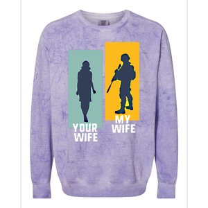 Cool Retro Soldier Military And Army Your Wife My Wife Gift Colorblast Crewneck Sweatshirt