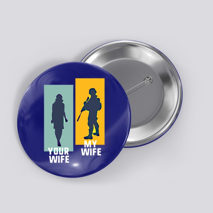 Cool Retro Soldier Military And Army Your Wife My Wife Gift Button