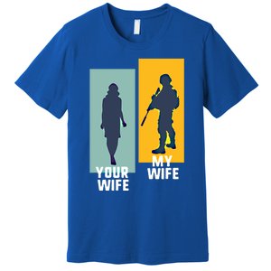 Cool Retro Soldier Military And Army Your Wife My Wife Gift Premium T-Shirt