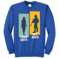 Cool Retro Soldier Military And Army Your Wife My Wife Gift Tall Sweatshirt