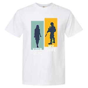 Cool Retro Soldier Military And Army Your Wife My Wife Gift Garment-Dyed Heavyweight T-Shirt