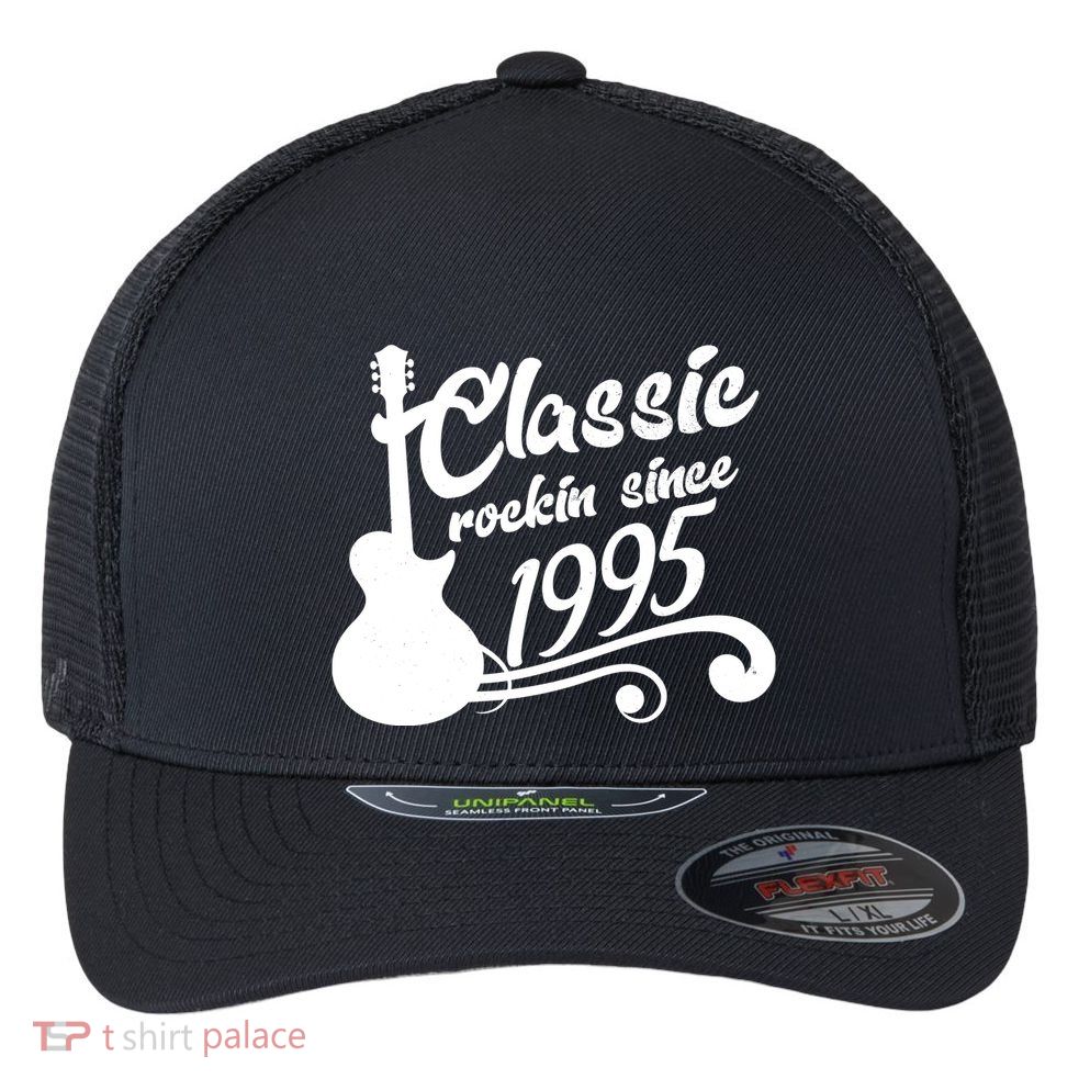 Classic Rockin Since 1995 30th Birthday Flexfit Unipanel Trucker Cap