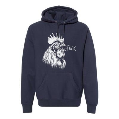 Chicken Rooster Saying Fuck Funny Premium Hoodie