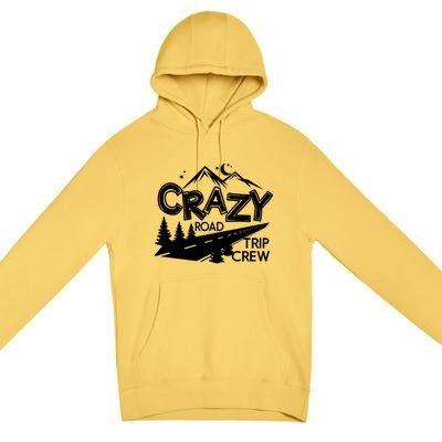 Cazy Road Trip Crew Funny Gift Family Vacation Tee Funny Outdooor Gift Premium Pullover Hoodie