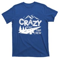 Cazy Road Trip Crew Funny Gift Family Vacation Tee Funny Outdooor Gift T-Shirt