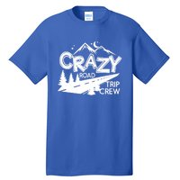 Cazy Road Trip Crew Funny Gift Family Vacation Tee Funny Outdooor Gift Tall T-Shirt