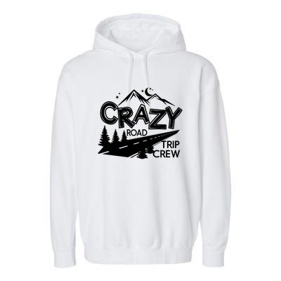 Cazy Road Trip Crew Funny Gift Family Vacation Tee Funny Outdooor Gift Garment-Dyed Fleece Hoodie