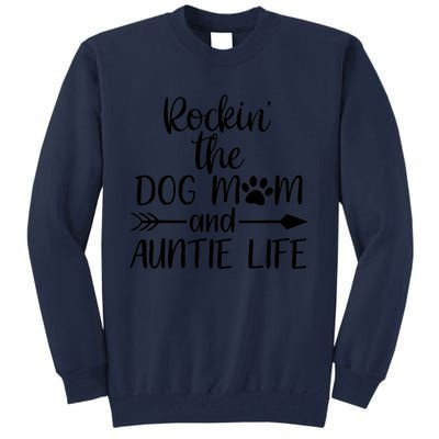 Cute Rocking The Dog Mom And Aunt Life Mothers Day Wo Tall Sweatshirt