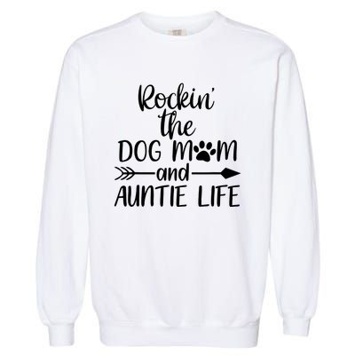 Cute Rocking The Dog Mom And Aunt Life Mothers Day Wo Garment-Dyed Sweatshirt