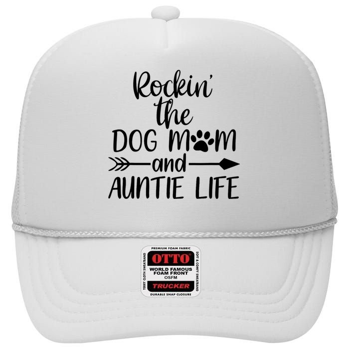 Cute Rocking The Dog Mom And Aunt Life Mothers Day Wo High Crown Mesh Back Trucker Hat