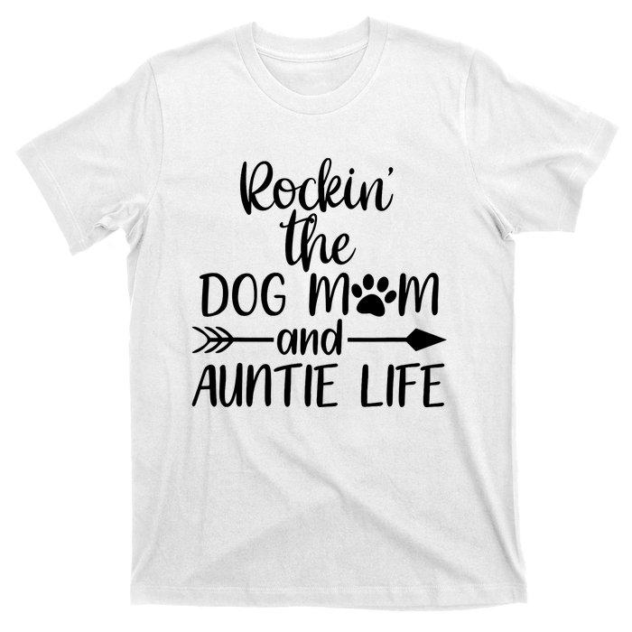 Cute Rocking The Dog Mom And Aunt Life Mothers Day Wo T-Shirt