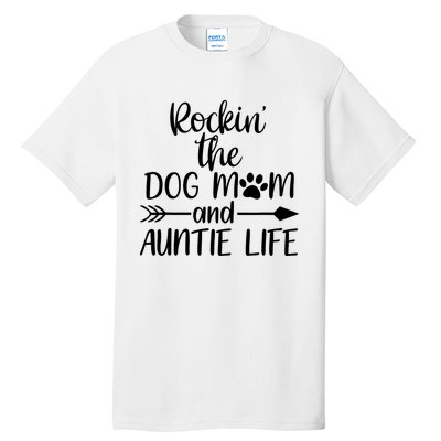 Cute Rocking The Dog Mom And Aunt Life Mothers Day Wo Tall T-Shirt