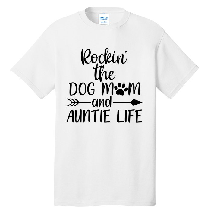 Cute Rocking The Dog Mom And Aunt Life Mothers Day Wo Tall T-Shirt