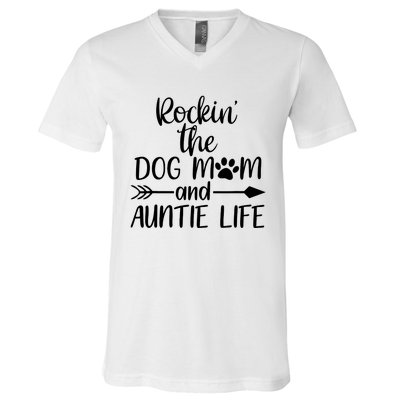 Cute Rocking The Dog Mom And Aunt Life Mothers Day Wo V-Neck T-Shirt