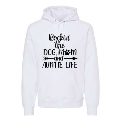 Cute Rocking The Dog Mom And Aunt Life Mothers Day Wo Premium Hoodie