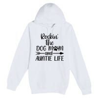 Cute Rocking The Dog Mom And Aunt Life Mothers Day Wo Premium Pullover Hoodie