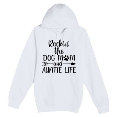 Cute Rocking The Dog Mom And Aunt Life Mothers Day Wo Premium Pullover Hoodie