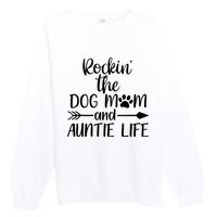 Cute Rocking The Dog Mom And Aunt Life Mothers Day Wo Premium Crewneck Sweatshirt