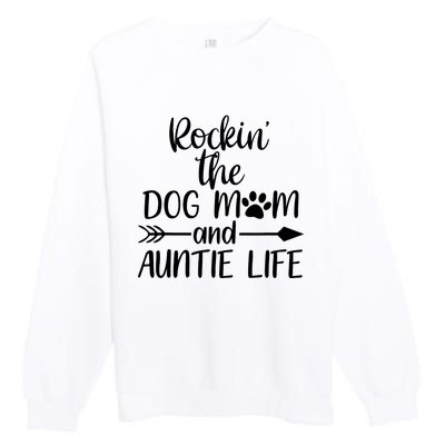 Cute Rocking The Dog Mom And Aunt Life Mothers Day Wo Premium Crewneck Sweatshirt