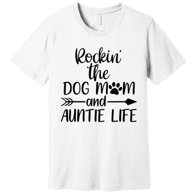 Cute Rocking The Dog Mom And Aunt Life Mothers Day Wo Premium T-Shirt