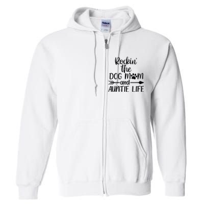 Cute Rocking The Dog Mom And Aunt Life Mothers Day Wo Full Zip Hoodie