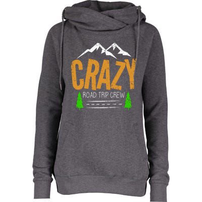 Crazy Road Trip Crew Vacation Travel Gift Womens Funnel Neck Pullover Hood