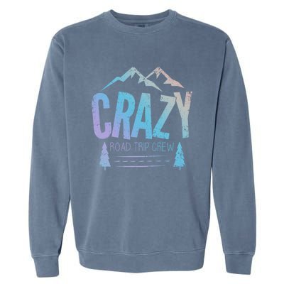 Crazy Road Trip Crew Vacation Travel Gift Garment-Dyed Sweatshirt