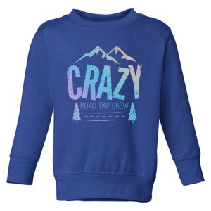 Crazy Road Trip Crew Vacation Travel Gift Toddler Sweatshirt