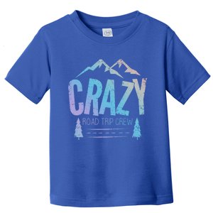 Crazy Road Trip Crew Vacation Travel Gift Toddler T-Shirt