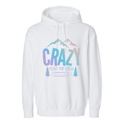 Crazy Road Trip Crew Vacation Travel Gift Garment-Dyed Fleece Hoodie