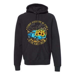 Country Roads Take Me Home To The Place I Belong Premium Hoodie