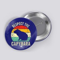 Capybaras Respect The Capybara Cavy Rodent Lover Button