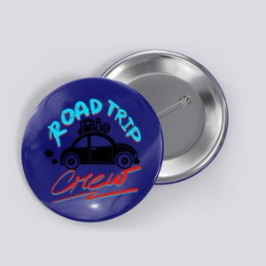 Cool Road Trip Crew Funny Summer Vacation Travel Fan Gift Meaningful Gift Button