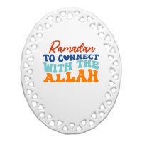 Cool Ramadan To Connect With Allah Ceramic Oval Ornament