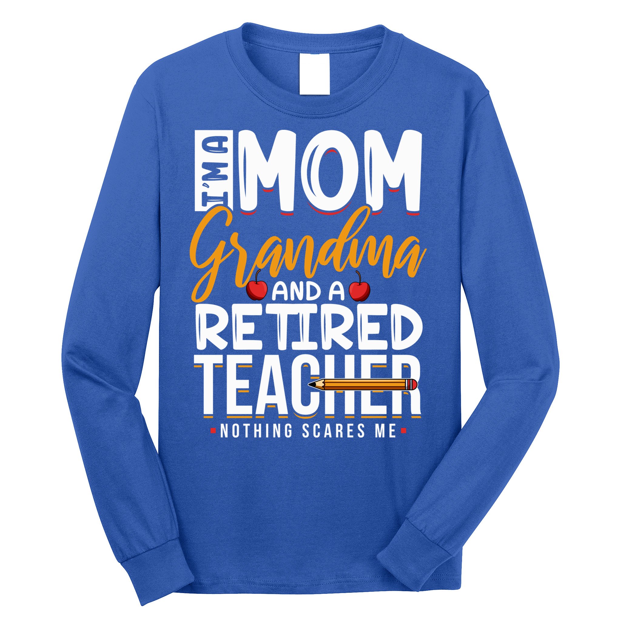 Cute Retired Teacher Full Time Grandma Teachers Cool Gift Long Sleeve Shirt