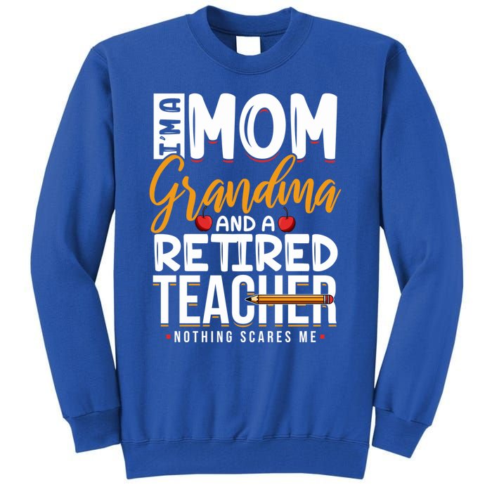 Cute Retired Teacher Full Time Grandma Teachers Cool Gift Tall Sweatshirt