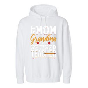 Cute Retired Teacher Full Time Grandma Teachers Cool Gift Garment-Dyed Fleece Hoodie