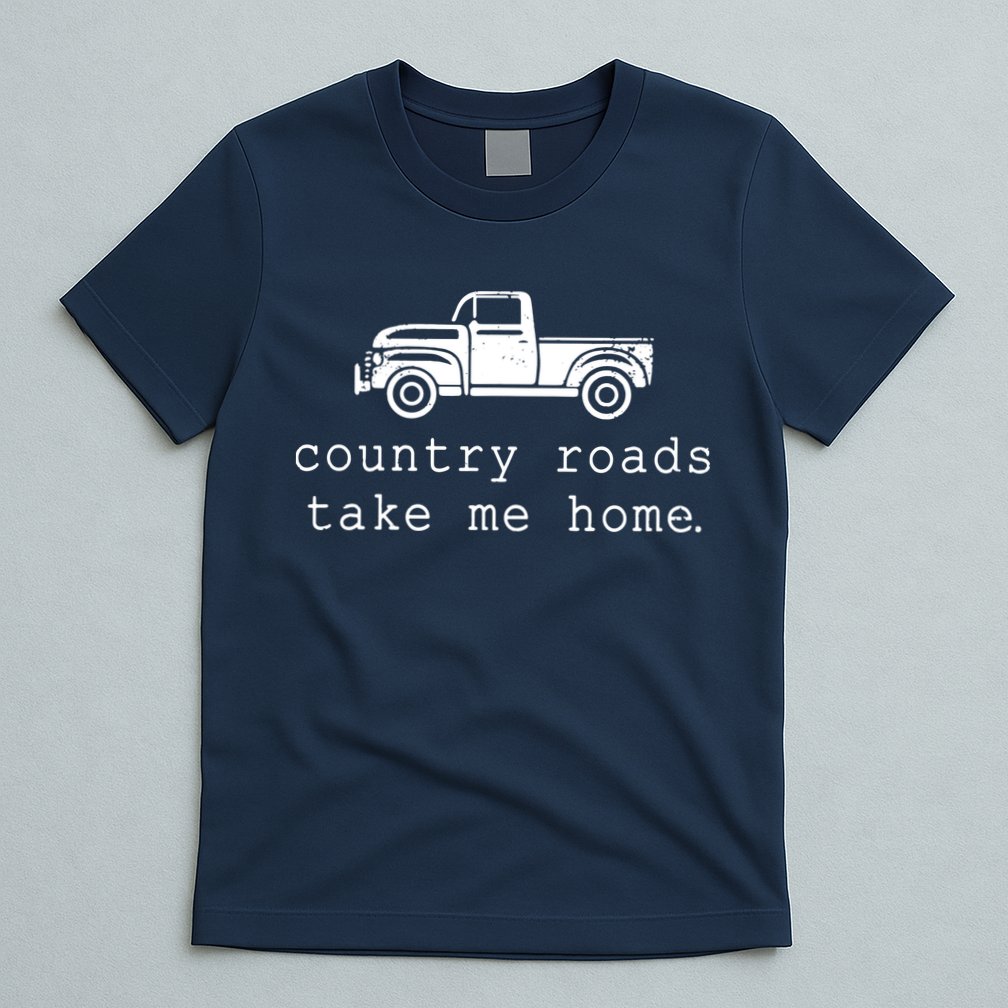 Country Roads Take Me Home T-Shirt