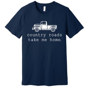 Country Roads Take Me Home Premium T-Shirt