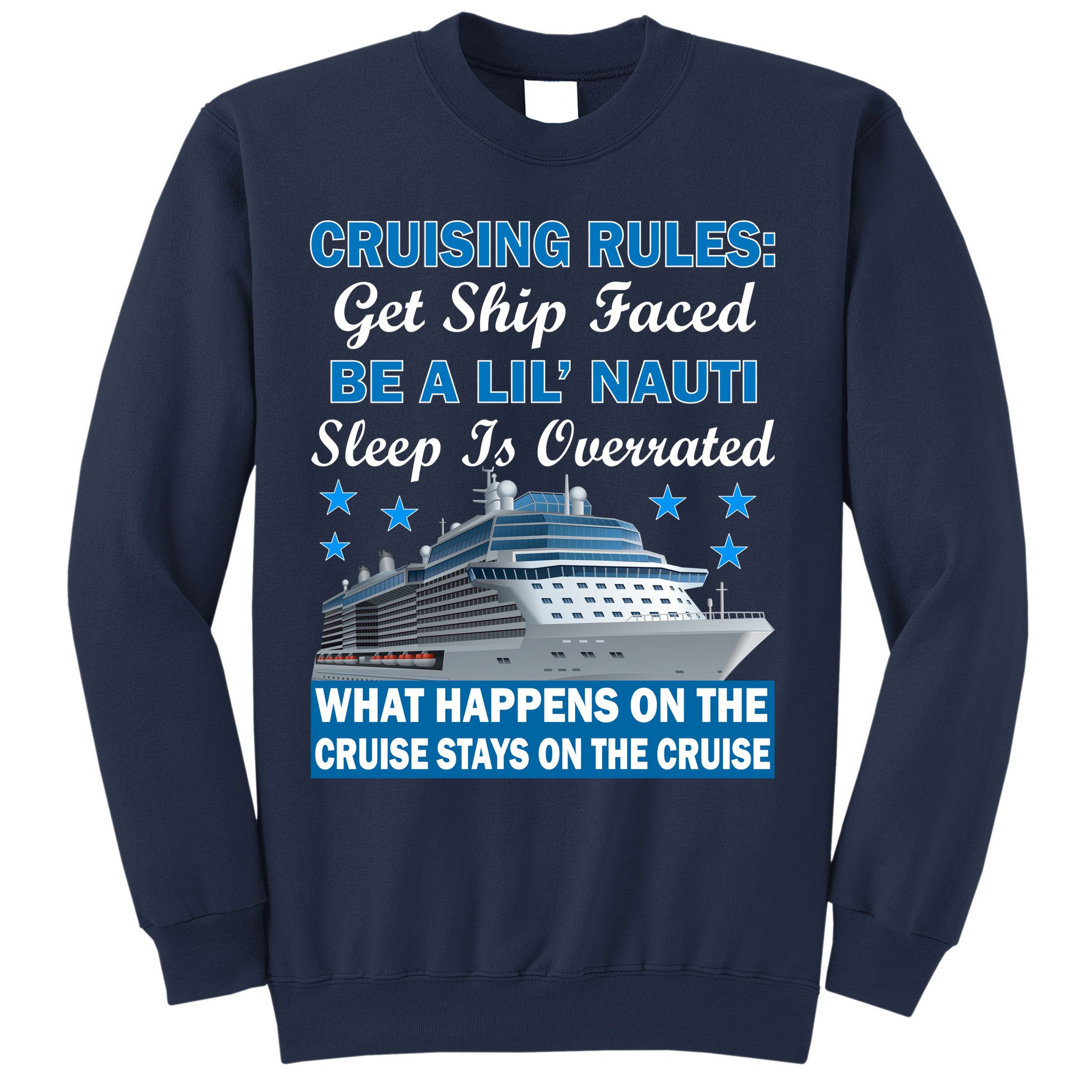 Cruising Rules Get Ship Faced Funny Cruise Sweatshirt