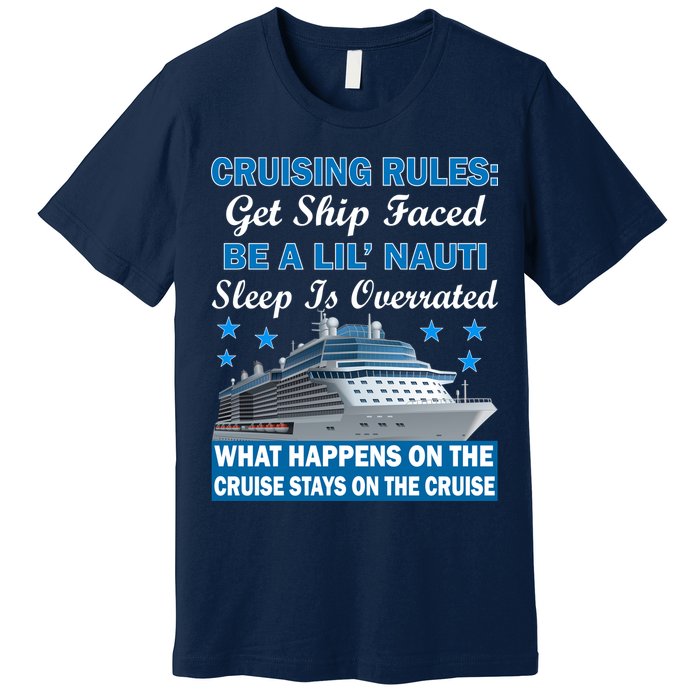 Cruising Rules Get Ship Faced Funny Cruise Premium T-Shirt