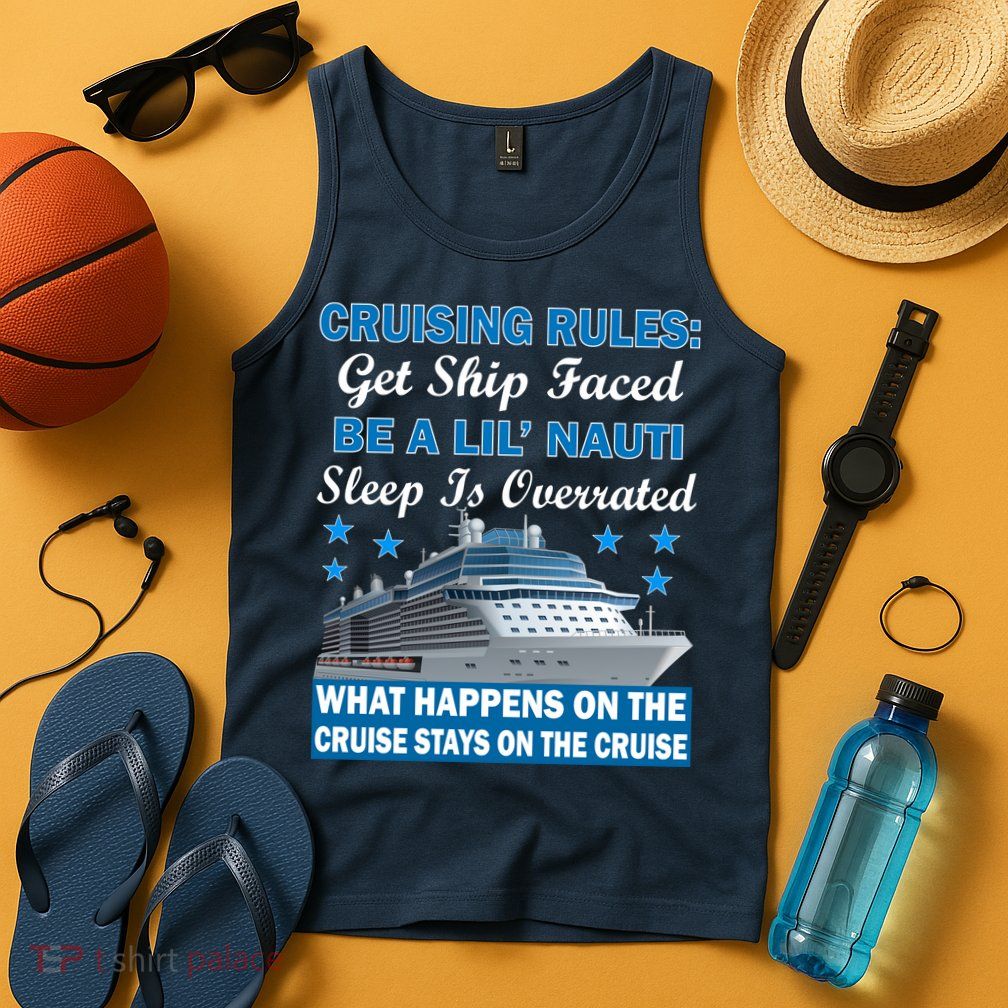 Cruising Rules Get Ship Faced Funny Cruise Tank Top