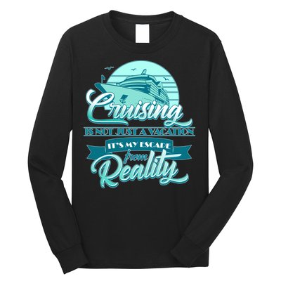 Cruising Vacation Escape From reality Long Sleeve Shirt