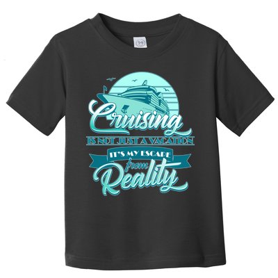 Cruising Vacation Escape From reality Toddler T-Shirt