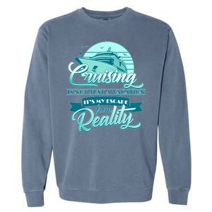 Cruising Vacation Escape From reality Garment-Dyed Sweatshirt